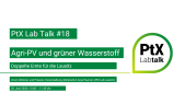 thumbnail of medium PtX Lab Talk #18 | Agri-PV und grüner Wasserstoff – Doppelte Ernte für die Lausitz