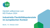 thumbnail of medium Mitschnitt KEI Podium 2024 "Industrielle Flexibilitätspotenziale im europäischen Kontext" | 10.10.24